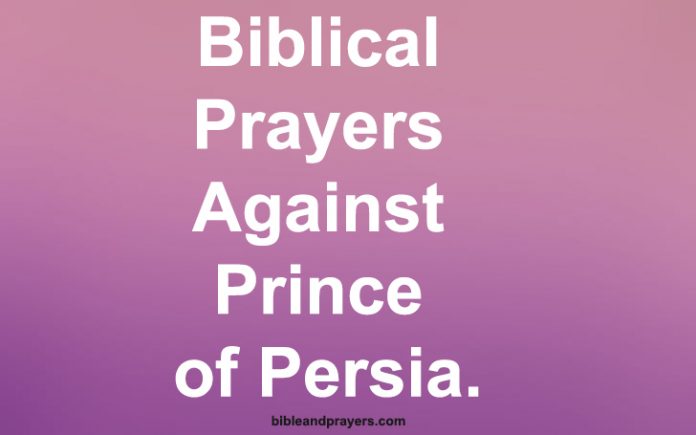 Biblical Prayers Against Prince of Persia.