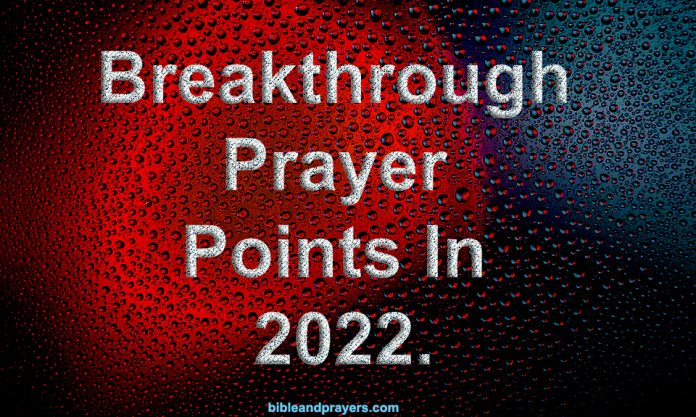 Breakthrough Prayer Points In 2022