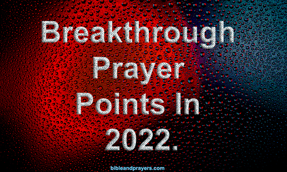Breakthrough Prayer Points In 2022