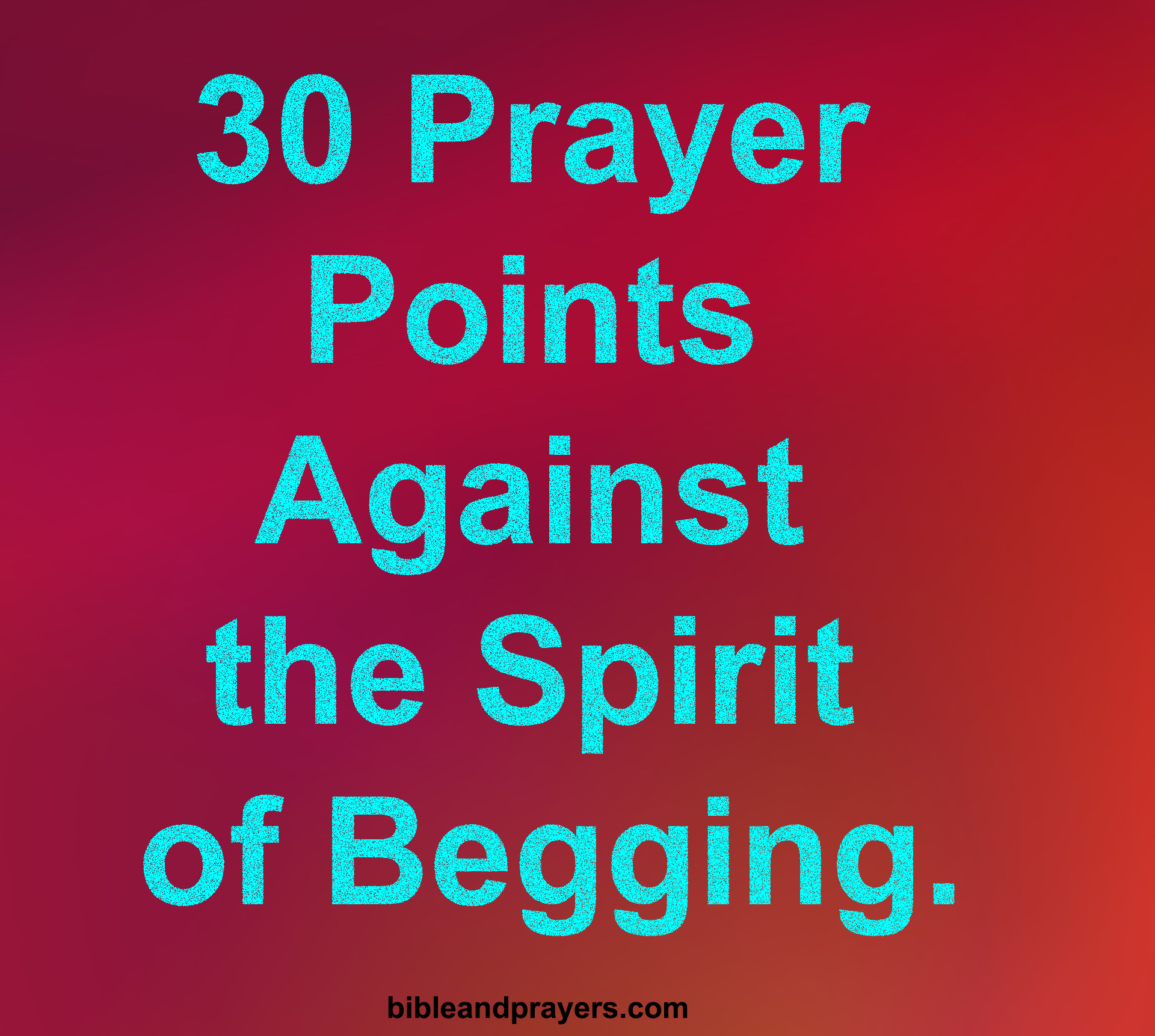 30 Prayer Points Against the Spirit of Begging.
