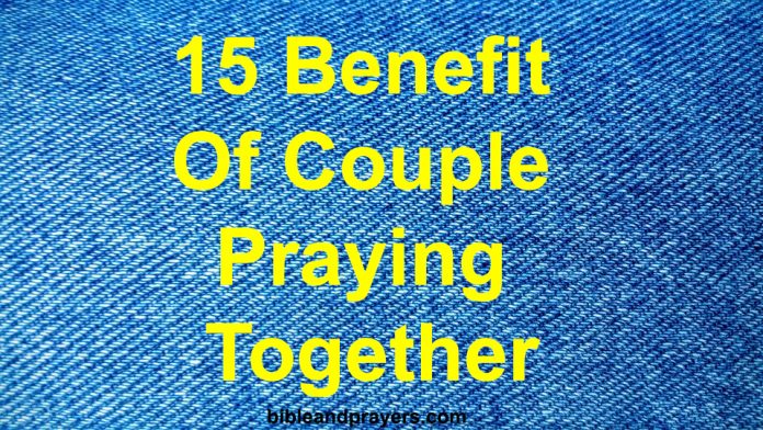 15 Benefit Of Couple Praying Together