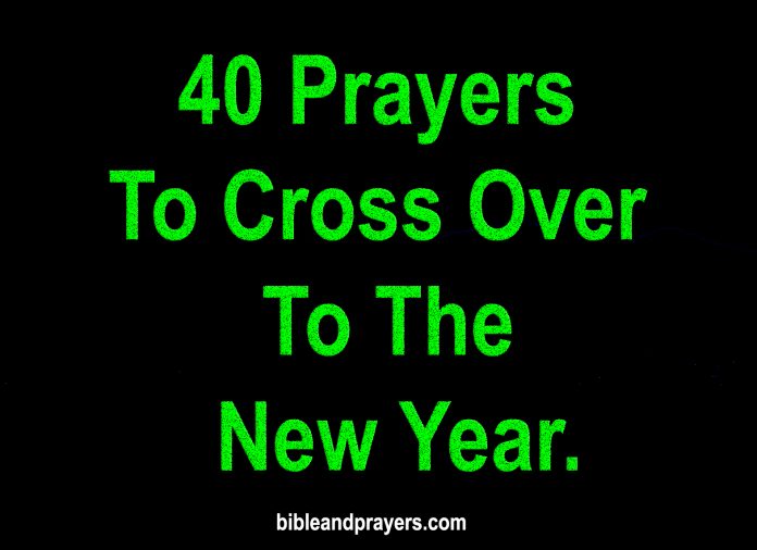 40 Prayers To Cross Over To The New Year.