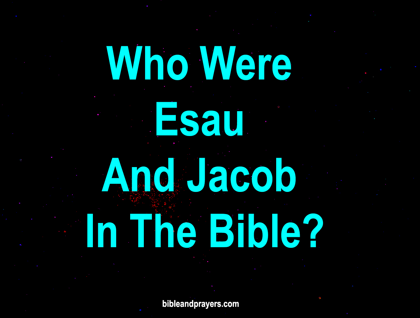 Who Were Esau And Jacob In The Bible?
