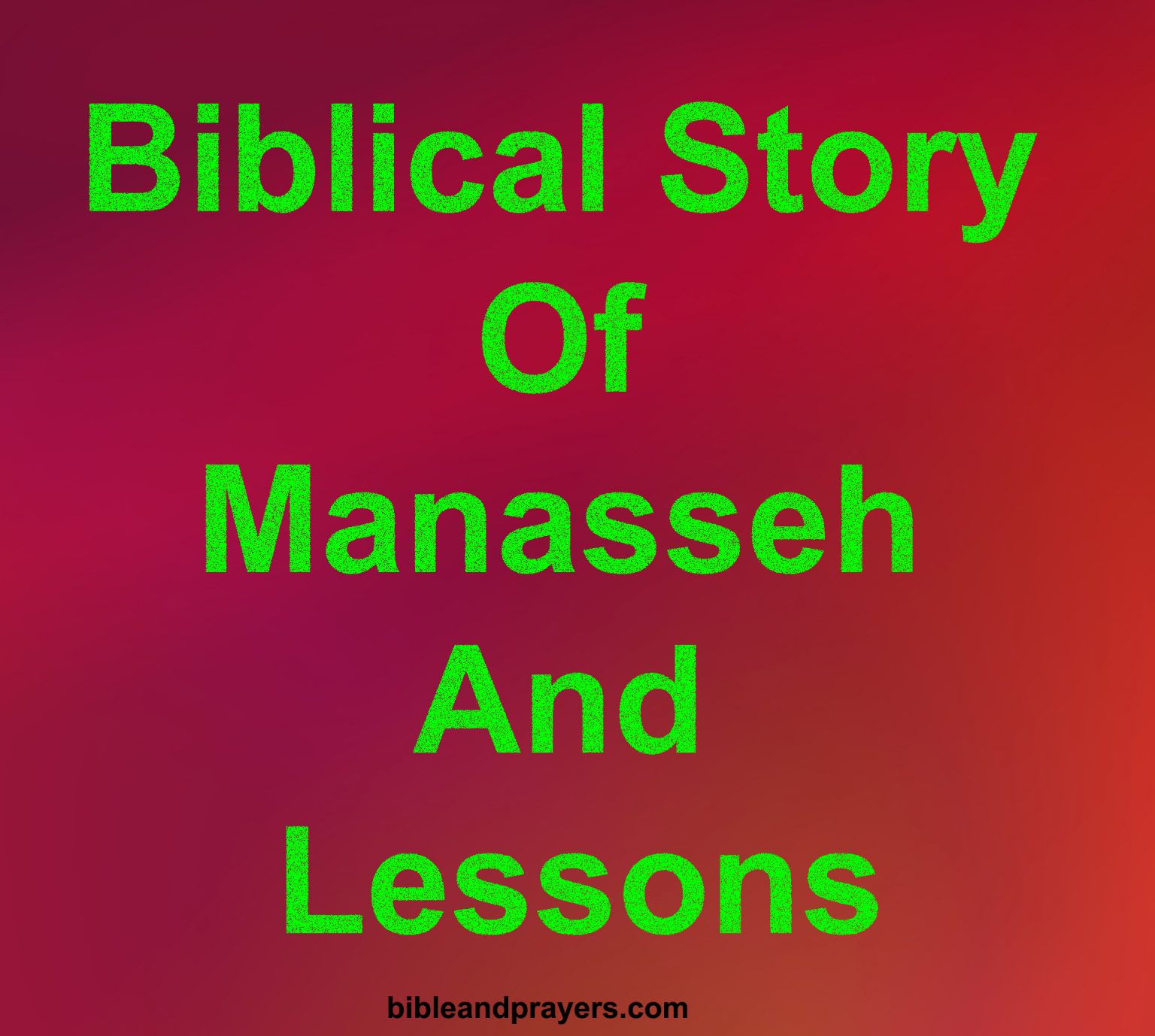 biblical-story-of-manasseh-and-lessons-bibleandprayers