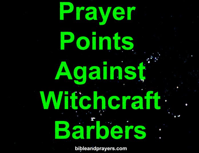 Prayer Points Against Witchcraft Barbers