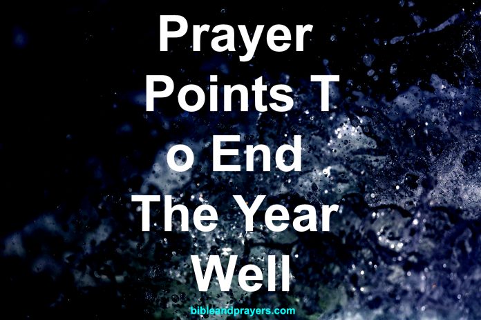 Prayer Points To End The Year Well