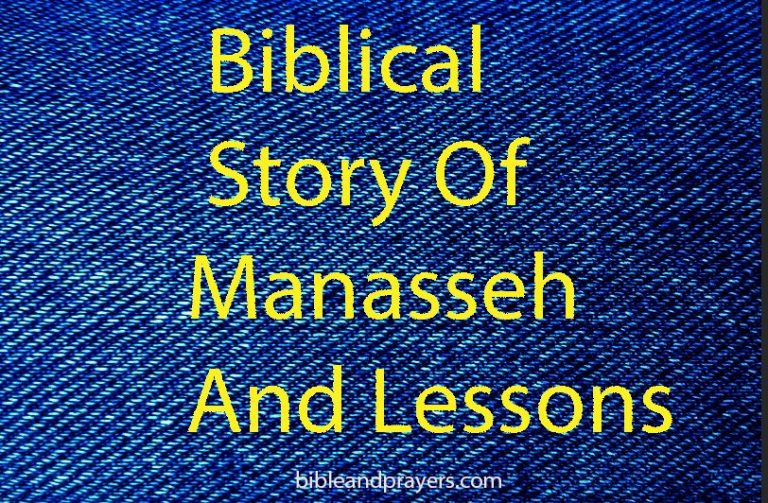 Biblical Story Of Manasseh And Lessons-Bibleandprayers.com