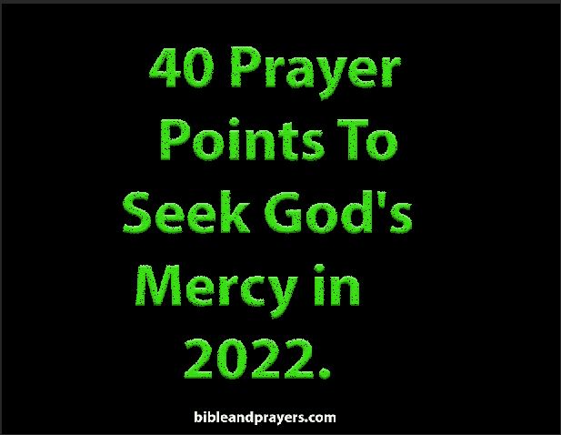 40 Prayer Points To Seek God's Mercy in 2022.
