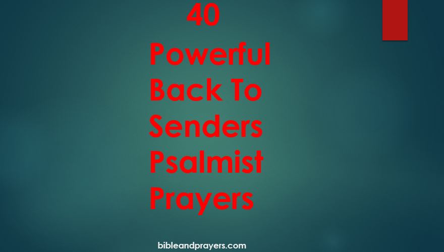 40 Powerful Back To Senders Psalmist Prayers