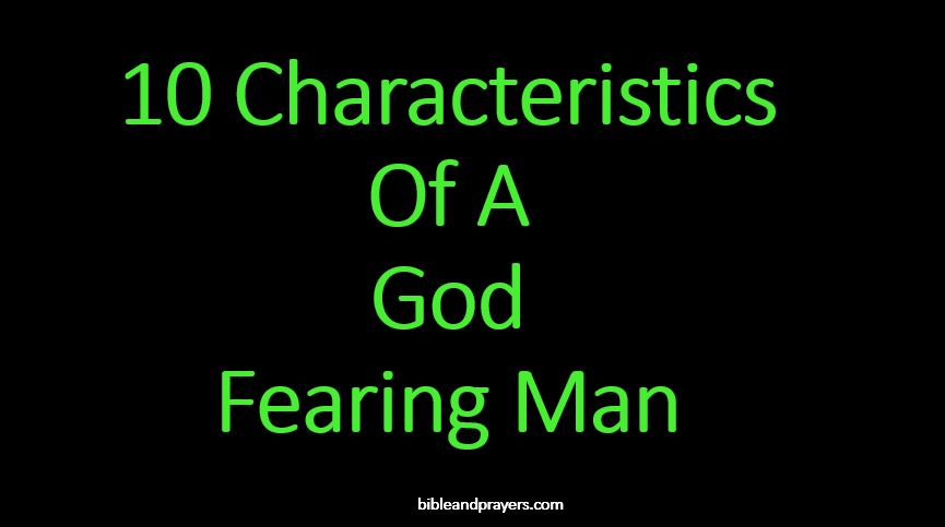 10 Characteristics Of A God Fearing Man