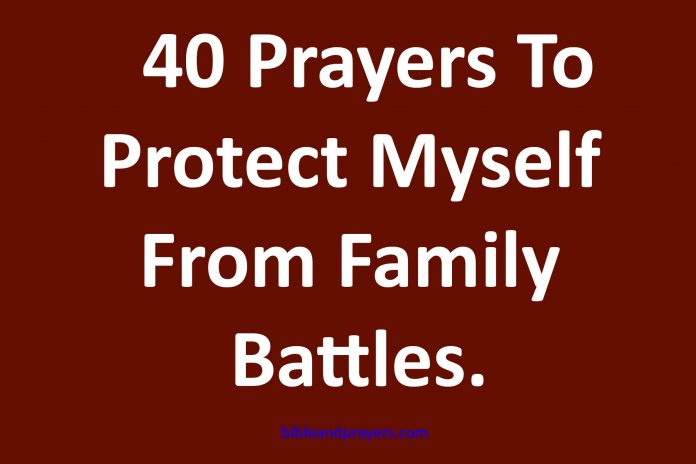 40 Prayers To Protect Myself From Family Battles
