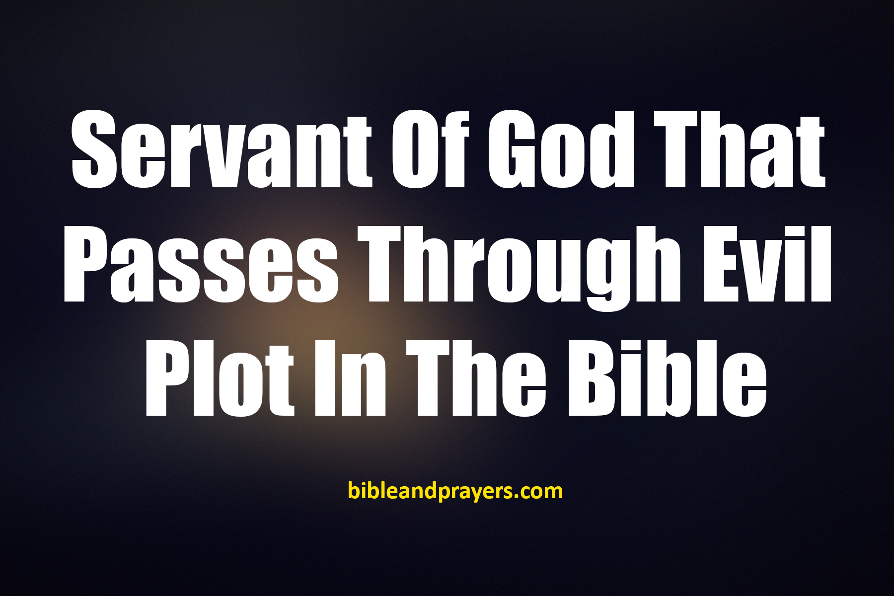 Servant Of God That Passes Through Evil Plot In The Bible