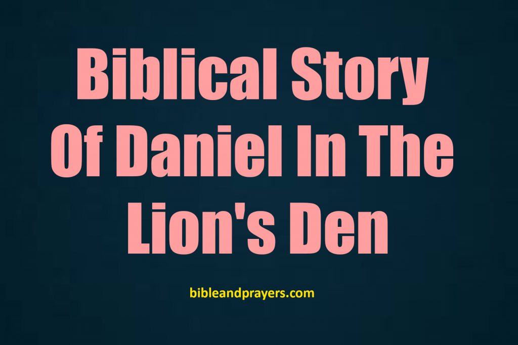 BIBLICAL STORY OF DANIEL IN THE LION’S DEN