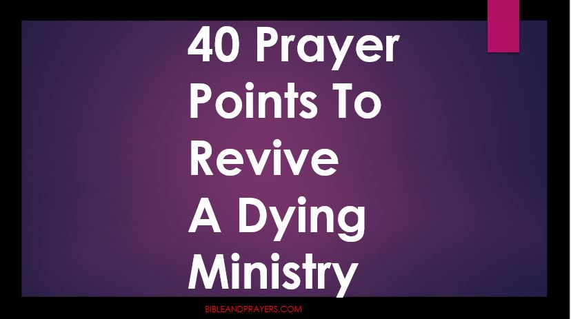 40 Prayer Points To Revive A Dying Ministry