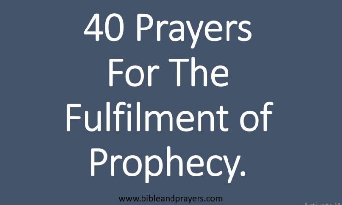 40 Prayers For The Fulfilment of Prophecy.