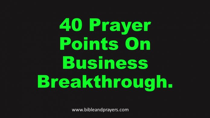 40 Prayer Points On Business Breakthrough.