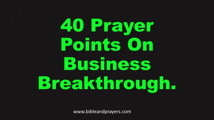 40 Prayer Points On Business Breakthrough.-Bibleandprayers.com