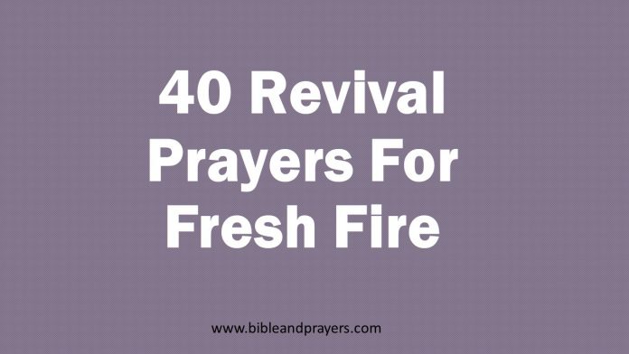 40 Revival Prayers For Fresh Fire