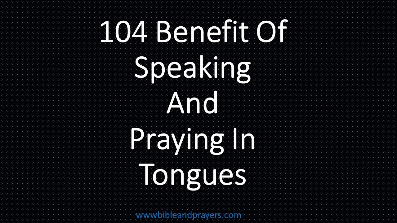 104 Benefit Of Speaking And Praying In Tongues