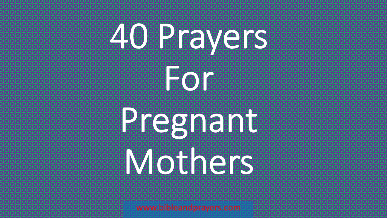 40 Prayers For Pregnant Mothers