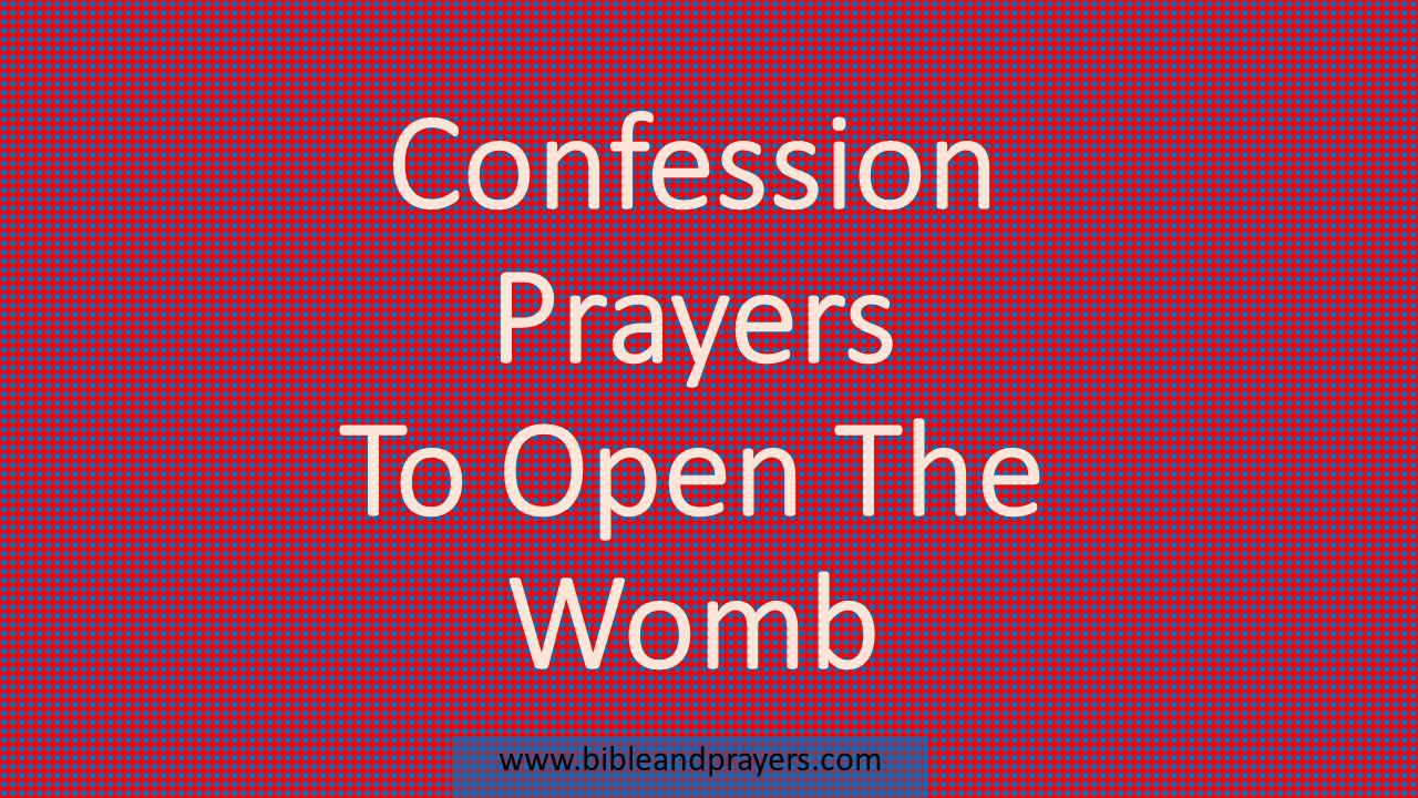 Confession Prayers To Open The Womb