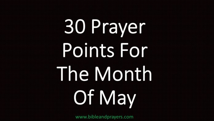 30 Prayer Points For The Month Of May