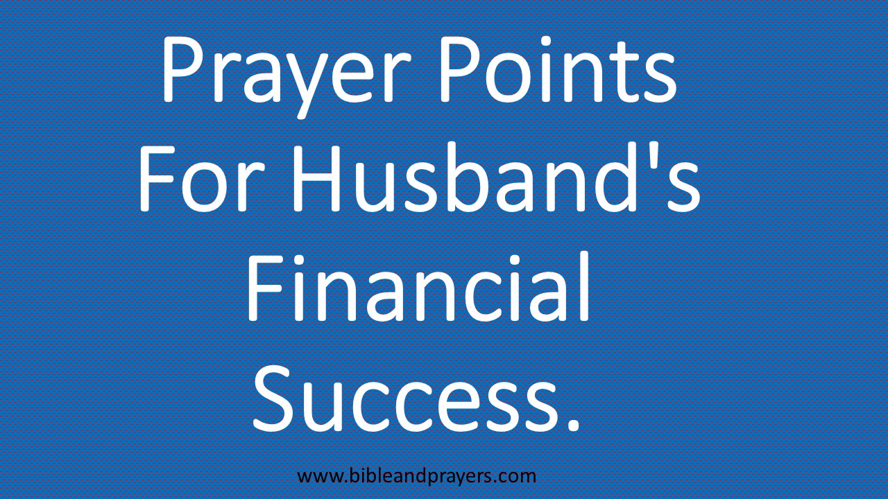 Prayer Points For Husband's Financial Success.