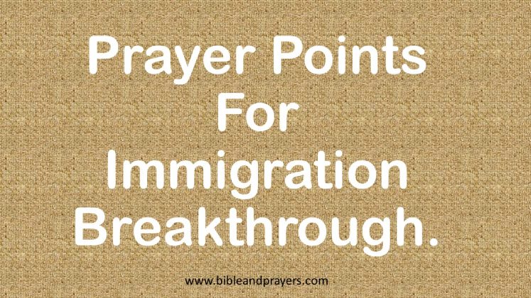 Prayer Points For Immigration Breakthrough.- Bibleandprayers.com