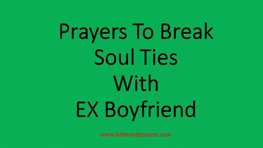 Prayers To Break Soul Ties With EX Boyfriend-Bibleandprayers.com