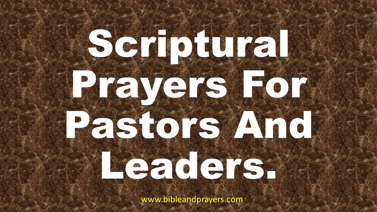 Scriptural Prayers For Pastors And Leaders.