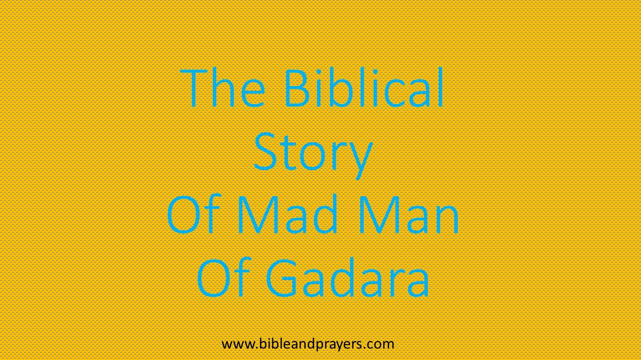 The Biblical Story Of Mad Man Of Gadara