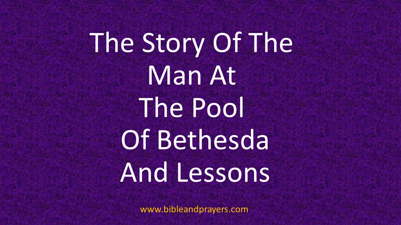 The Story Of The Man At The Pool Of Bethesda And Lessons