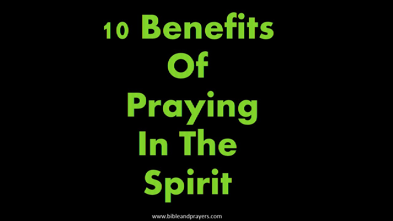 10 Benefits Of Praying In The Spirit