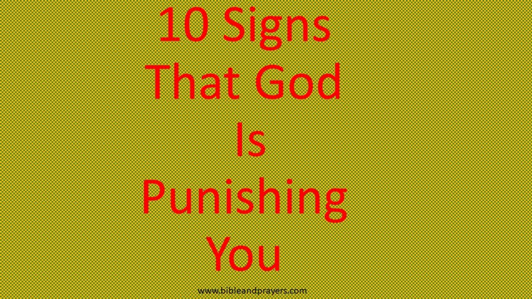 10 Signs That God Is Punishing You- Bibleandprayers.com