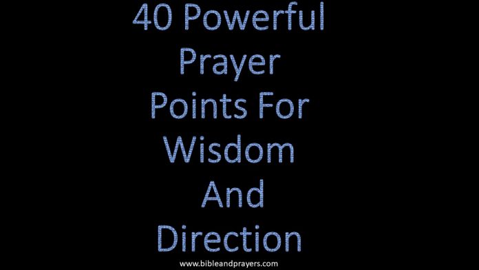 40 Powerful Prayer Points For Wisdom And Direction