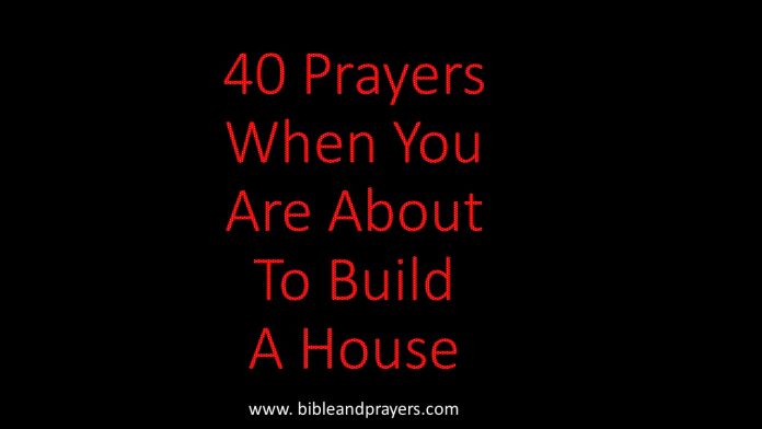 40 Prayers When You Are About To Build A House