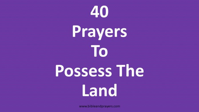40 Prayers To Possess The Land