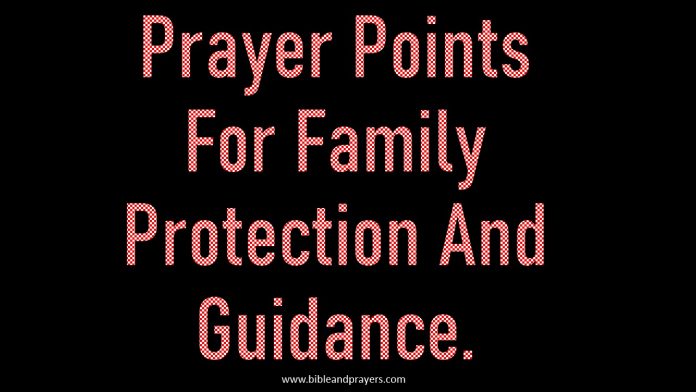 Prayer Points For Family Protection And Guidance.