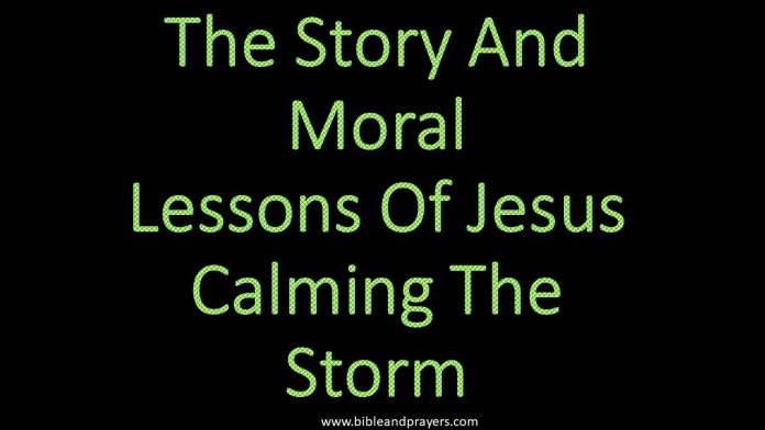The Story And Moral Lessons Of Jesus Calming The Storm