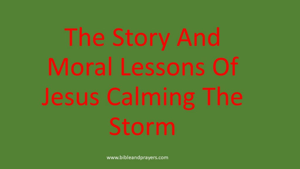 The Story And Moral Lessons Of Jesus Calming The Storm