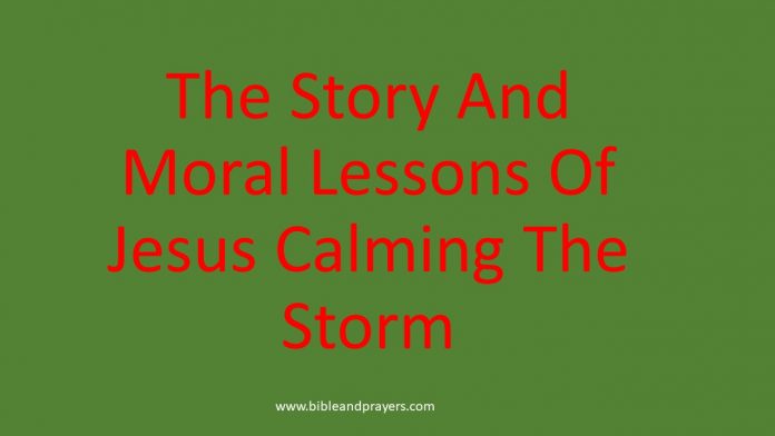 The Story And Moral Lessons Of Jesus Calming The Storm