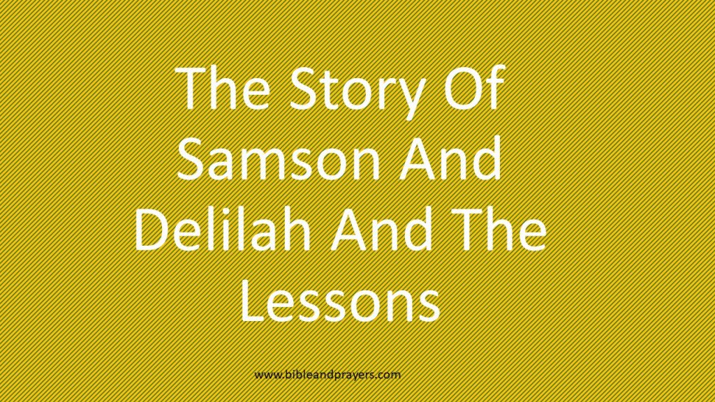 The Story Of Samson And Delilah And The Lessons