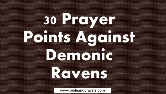 30 Prayer Points Against Demonic Ravens