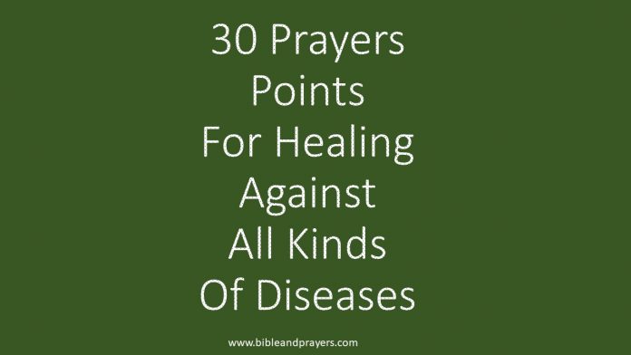 30 Prayers Points For Healing Against All Kinds Of Diseases
