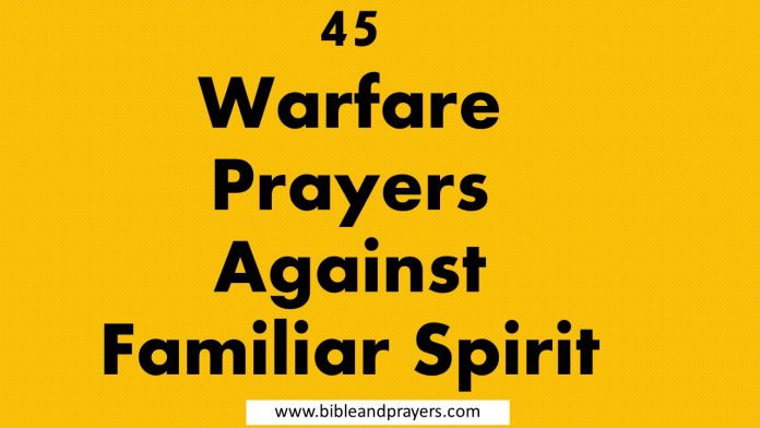 45 Warfare Prayers Against Familiar Spirit