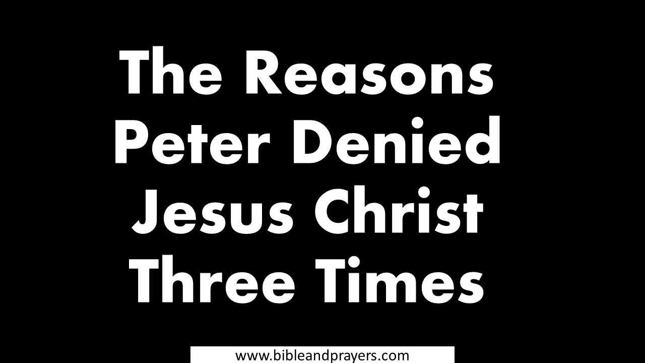 The Reasons Peter Denied Jesus Christ Three Times