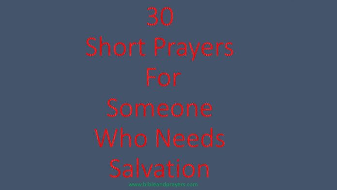 30 Short Prayers For Someone Who Needs Salvation