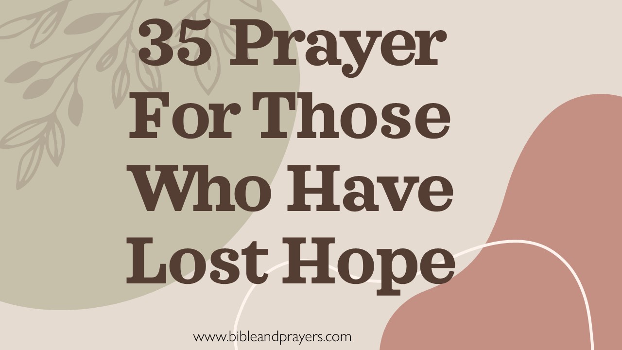 35 Prayer For Those Who Have Lost Hope.