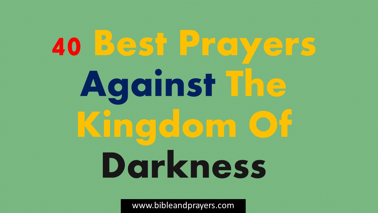 40 Best Prayers Against The Kingdom Of Darkness
