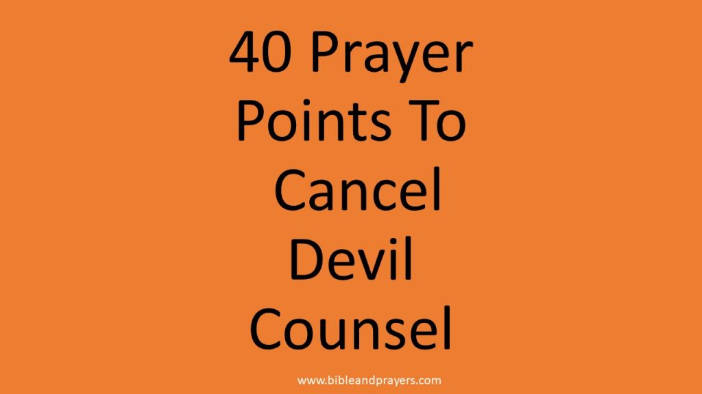 40 Prayer Points To Cancel Devil Counsel